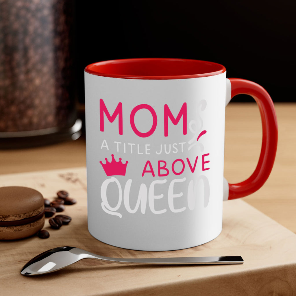 mom a title just above queen 118#- mom-Mug / Coffee Cup