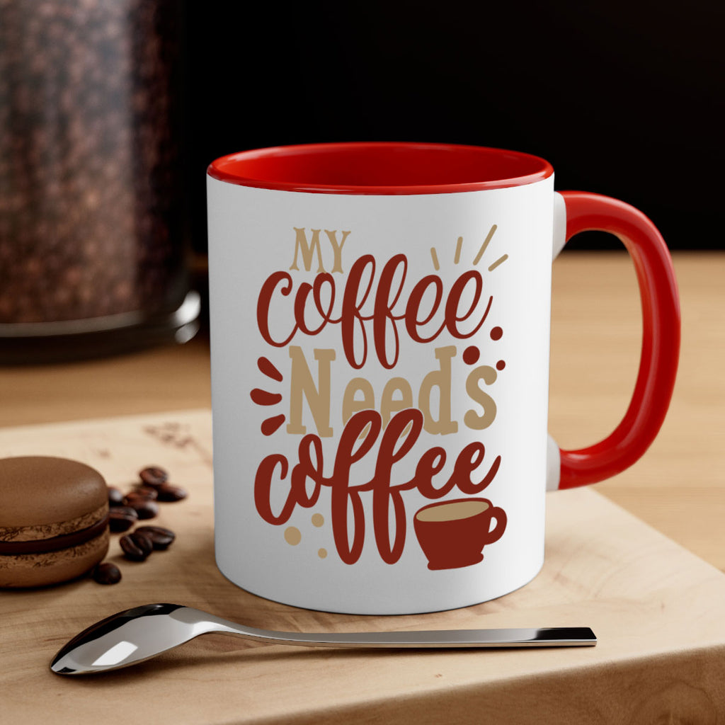 my coffee needs coffee 201#- coffee-Mug / Coffee Cup