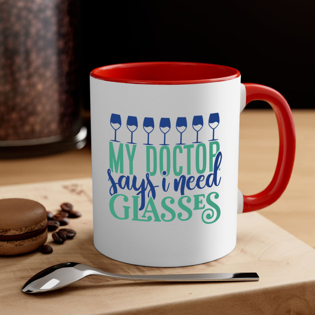 my doctor says i need glasses 178#- wine-Mug / Coffee Cup