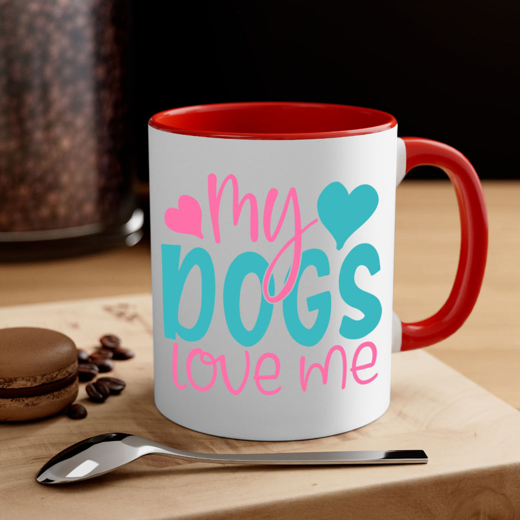 my dogs love me 308#- mom-Mug / Coffee Cup