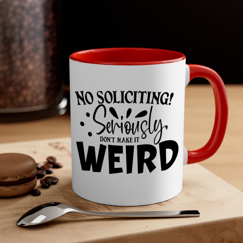 no soliciting seriously dont make it weird 59#- home-Mug / Coffee Cup