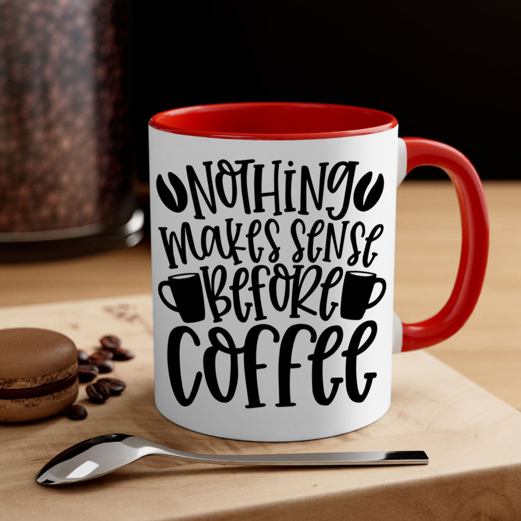 nothing makes sense before coffee 57#- coffee-Mug / Coffee Cup