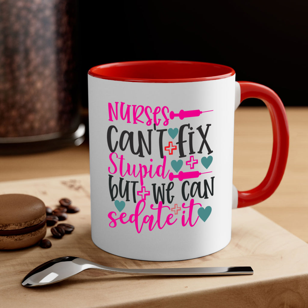 nurses cant fix stupid but we can sedate it Style 366#- nurse-Mug / Coffee Cup