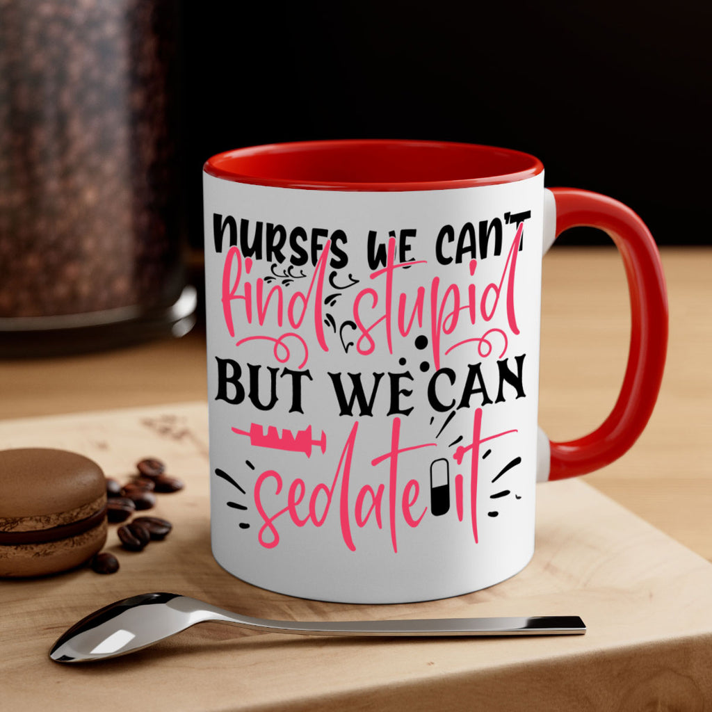 nurses we cant find stupid but we can sedate it Style Style 77#- nurse-Mug / Coffee Cup