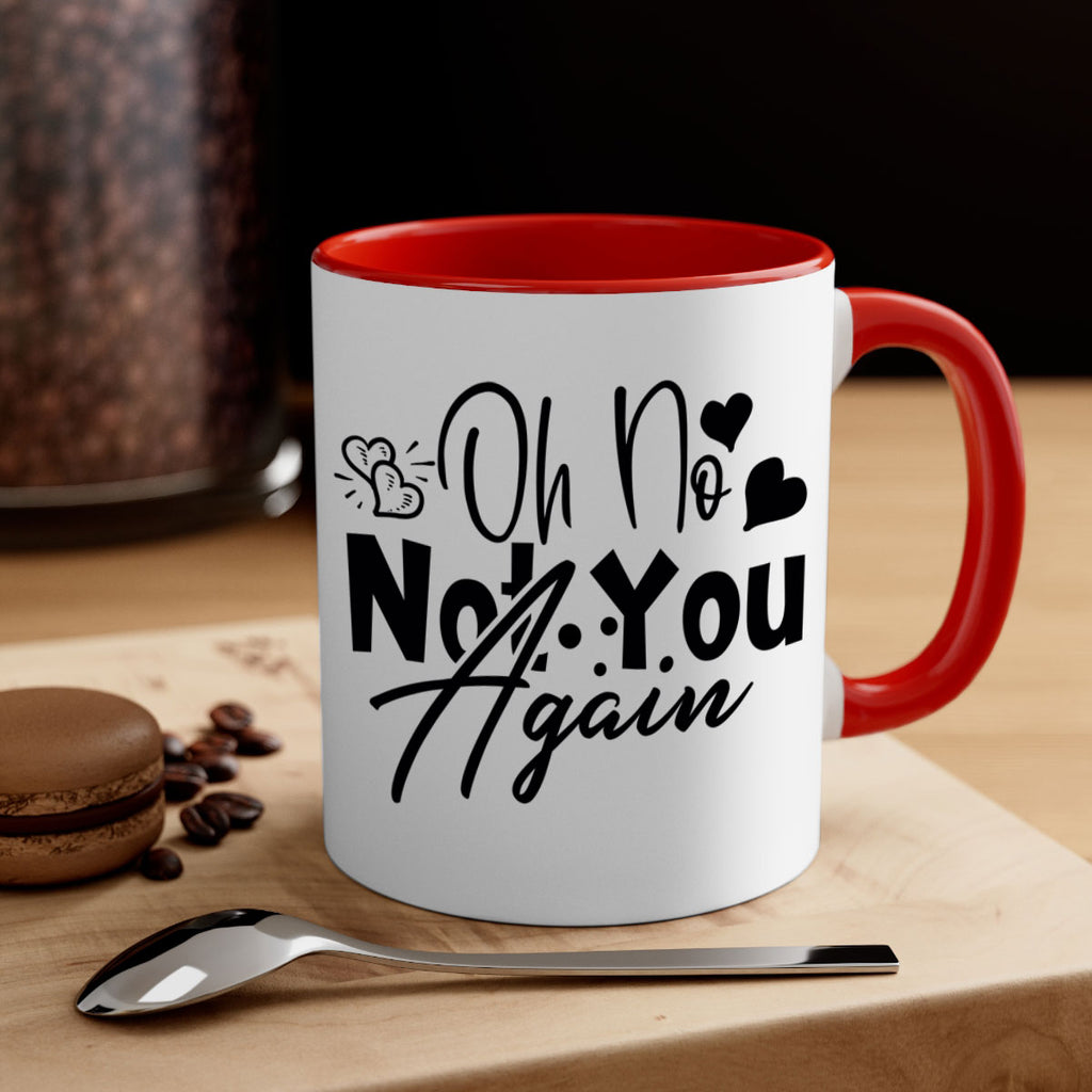 oh no not you again 56#- home-Mug / Coffee Cup