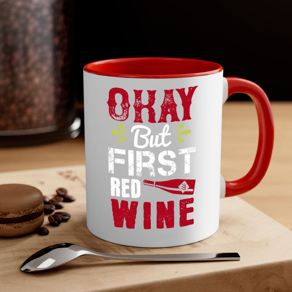 okay but first red wine 124#- wine-Mug / Coffee Cup