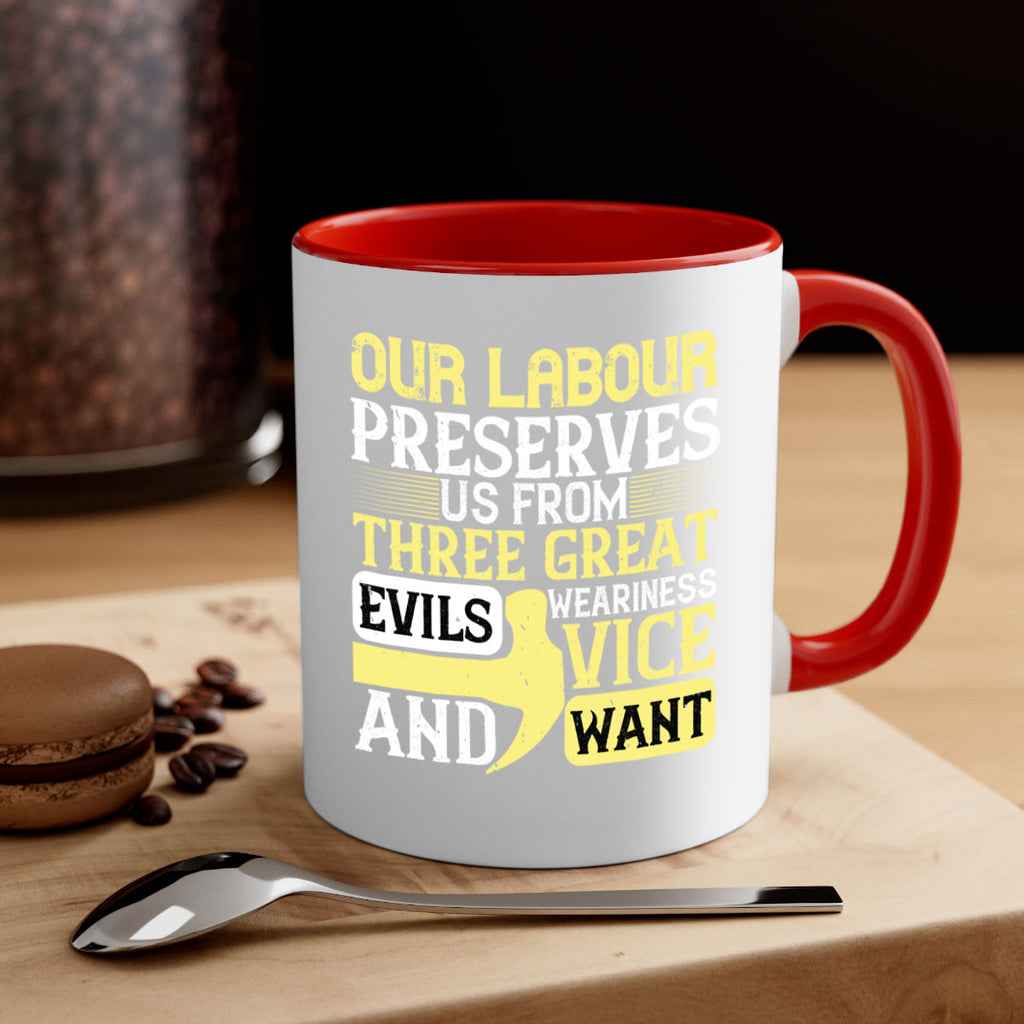 our labour preserves us from three great evils — weariness vice and want 20#- labor day-Mug / Coffee Cup