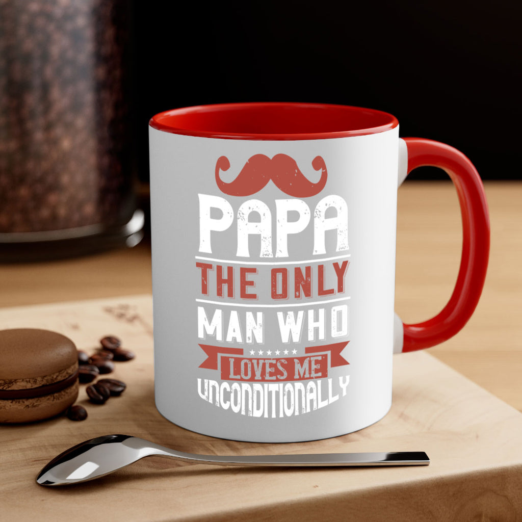 papa the only man who loves me unconditionally 190#- fathers day-Mug / Coffee Cup