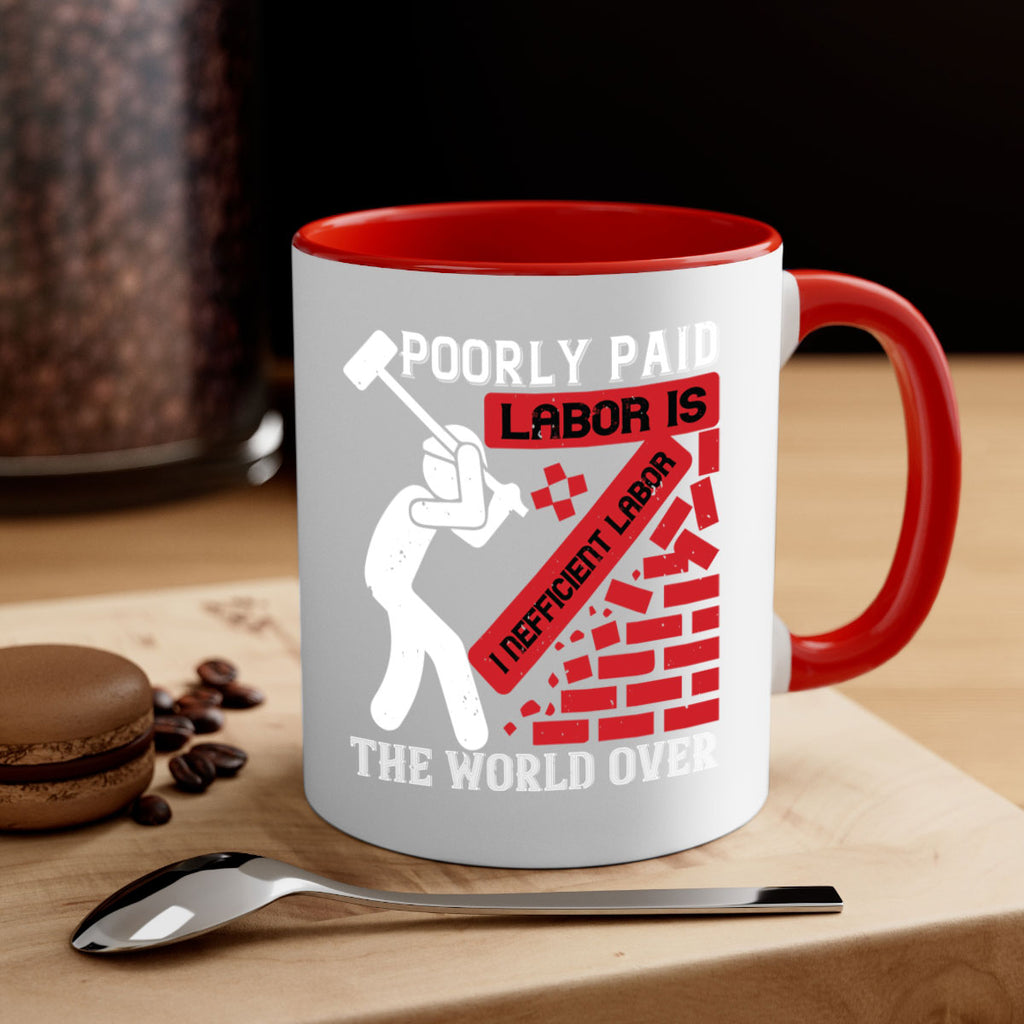 poorly paid labor is inefficient labor the world over 19#- labor day-Mug / Coffee Cup