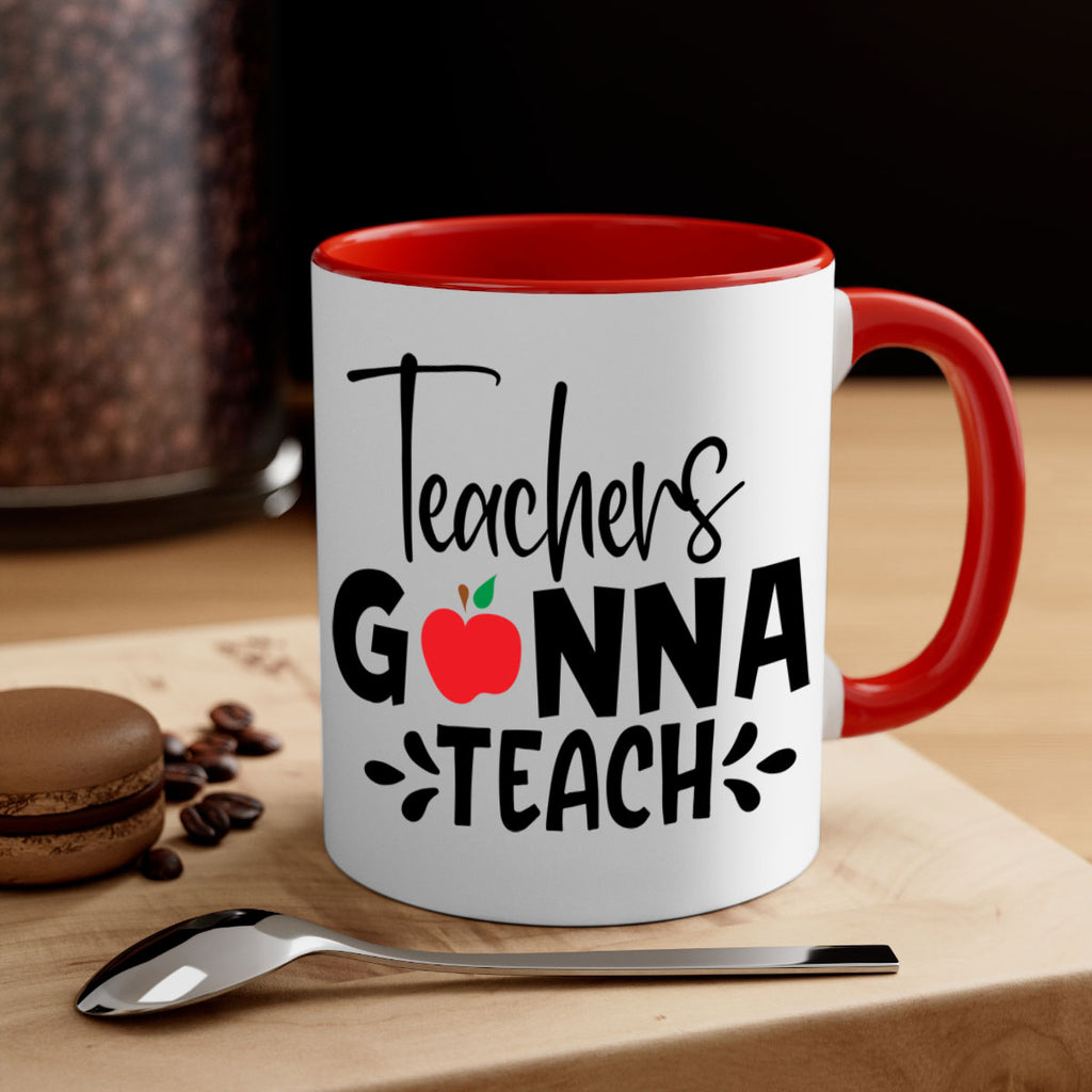 teachers gonna teach Style 131#- teacher-Mug / Coffee Cup