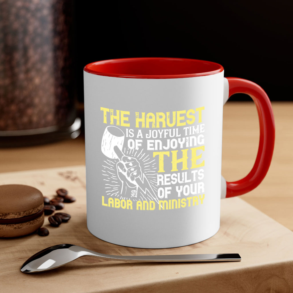 the harvest is a joyful time of enjoying the results of your labor and ministry 16#- labor day-Mug / Coffee Cup