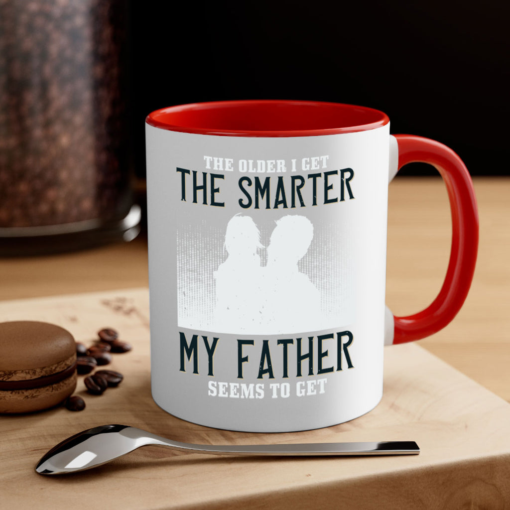 the older i get the smarter 156#- fathers day-Mug / Coffee Cup