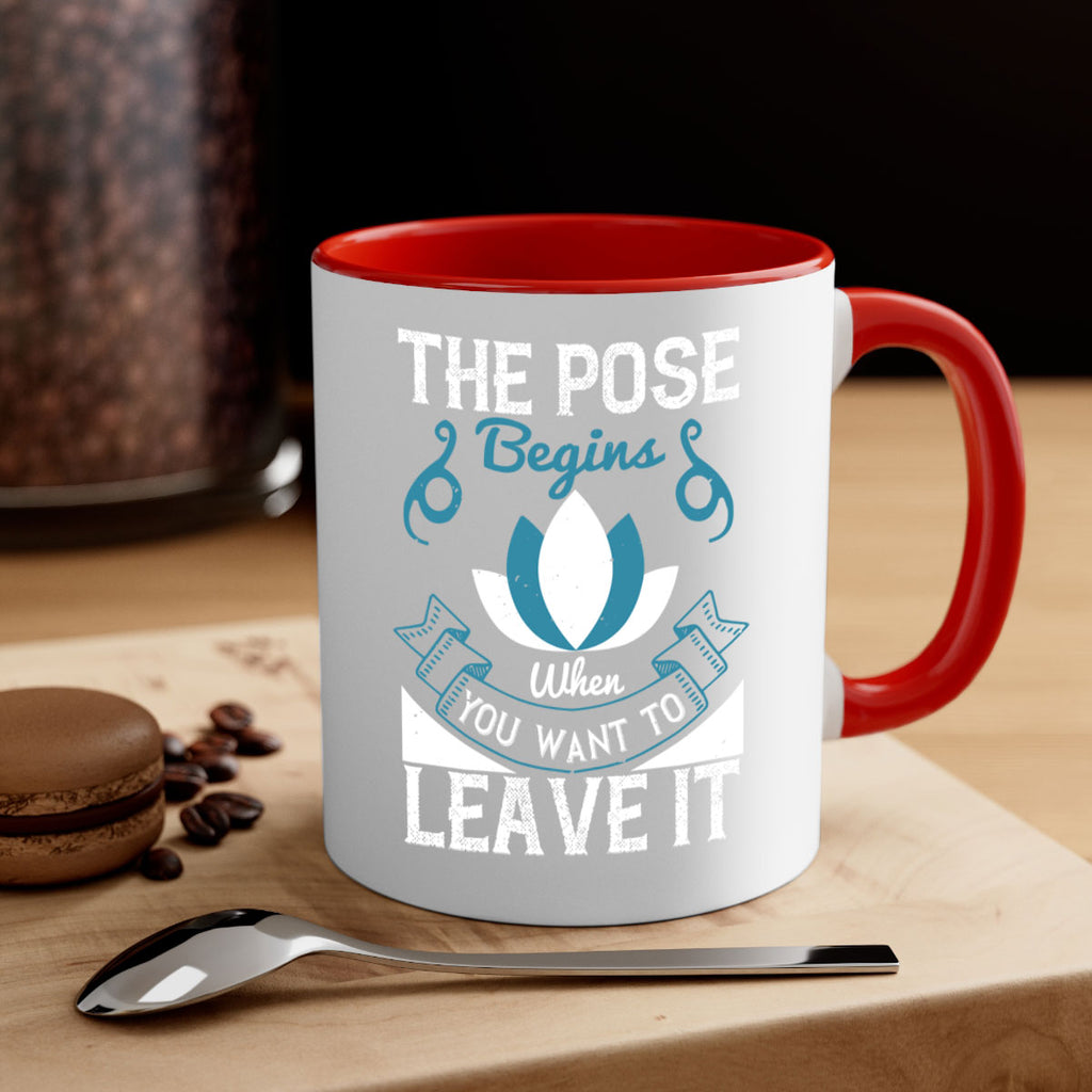 the pose begins when you want to leave it 54#- yoga-Mug / Coffee Cup