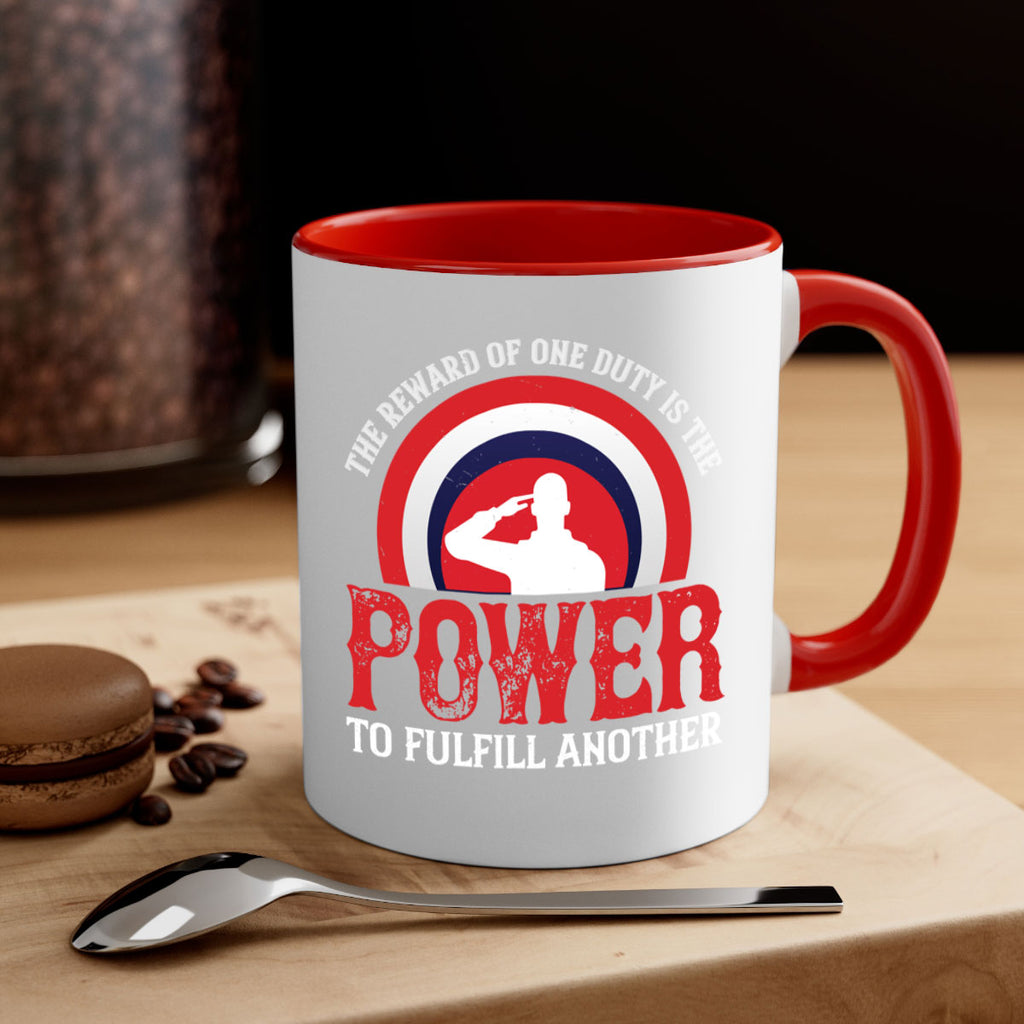 the reward of one duty is the power to fulfill another 26#- veterns day-Mug / Coffee Cup