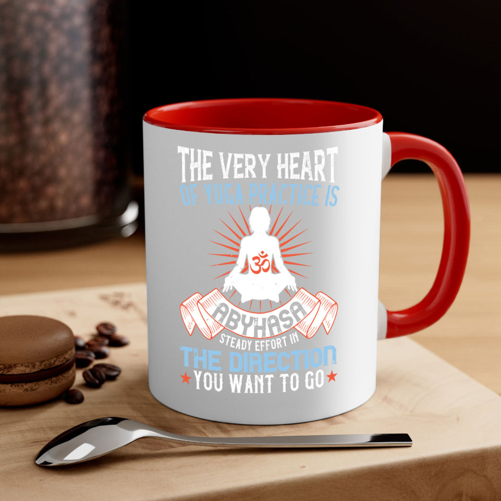 the very heart of yoga practice is abyhasa steady effort in the direction you want to go 50#- yoga-Mug / Coffee Cup