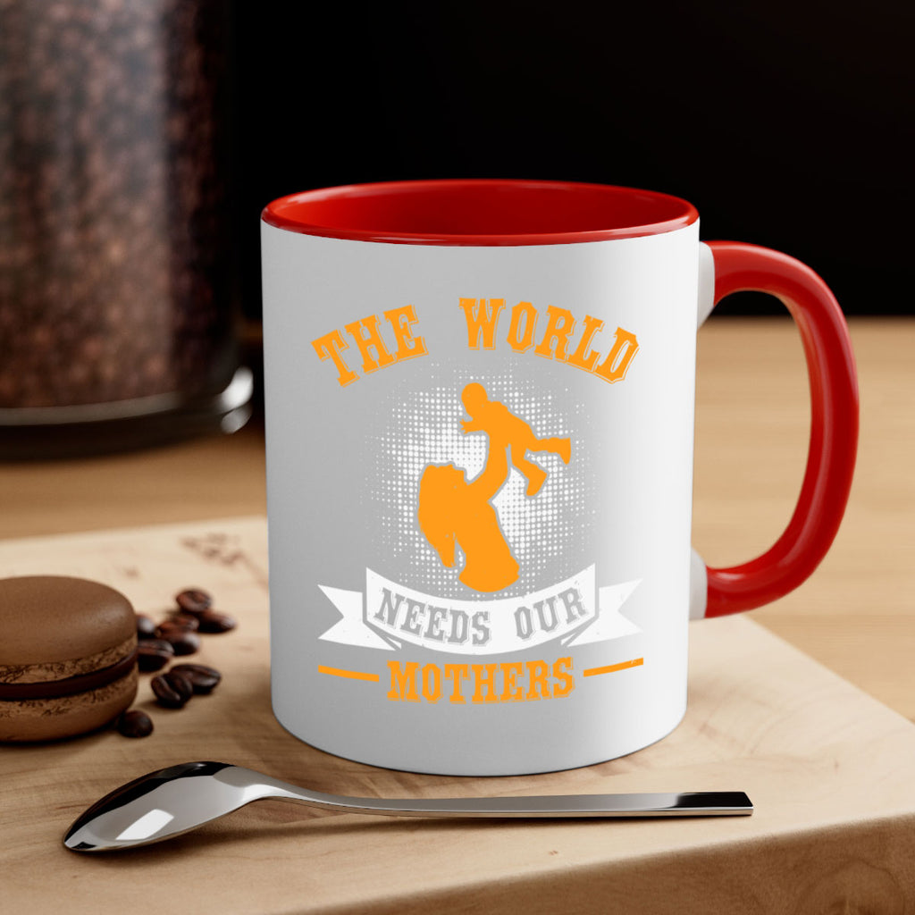 the world needs our mothers 20#- mothers day-Mug / Coffee Cup