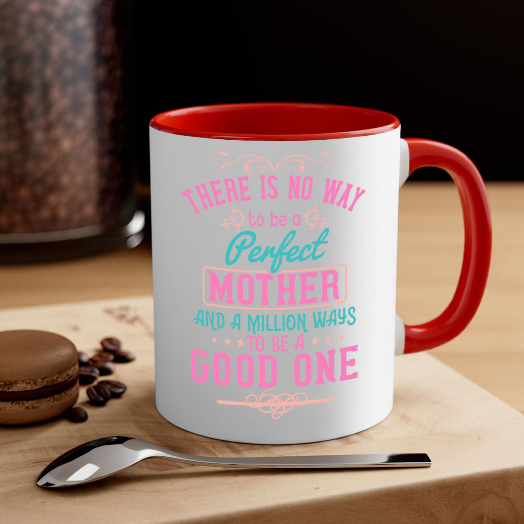 there is no way to be a perfect mother and a million ways to be a good one 41#- mom-Mug / Coffee Cup