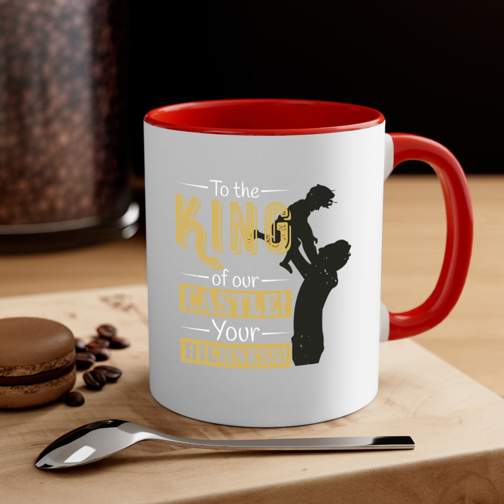 to the king of our castle your highness 152#- fathers day-Mug / Coffee Cup
