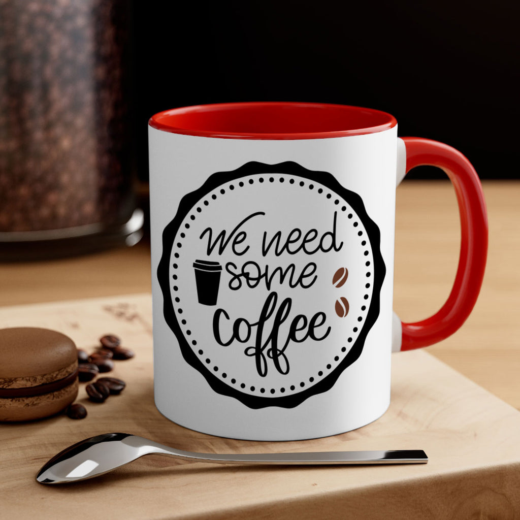 we need some coffee 7#- coffee-Mug / Coffee Cup