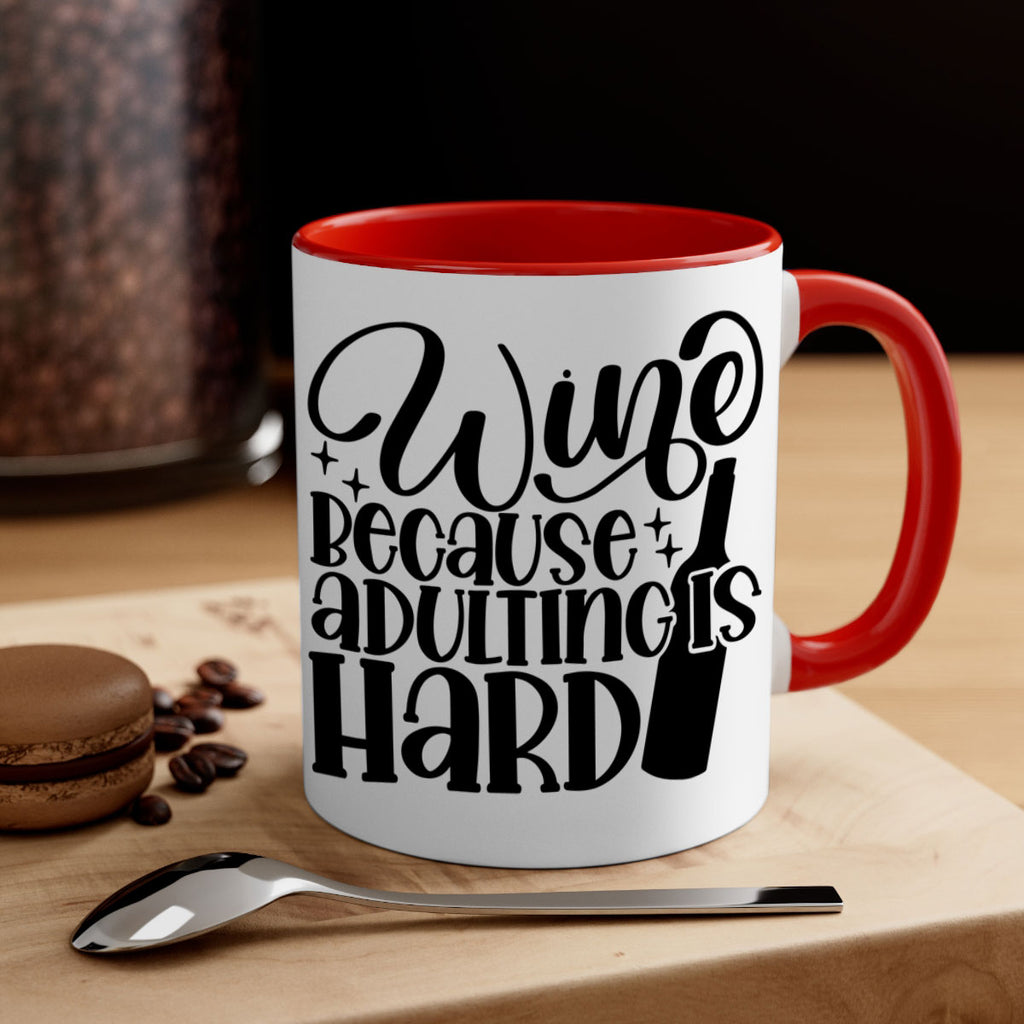 wine because adulting is hard 22#- wine-Mug / Coffee Cup
