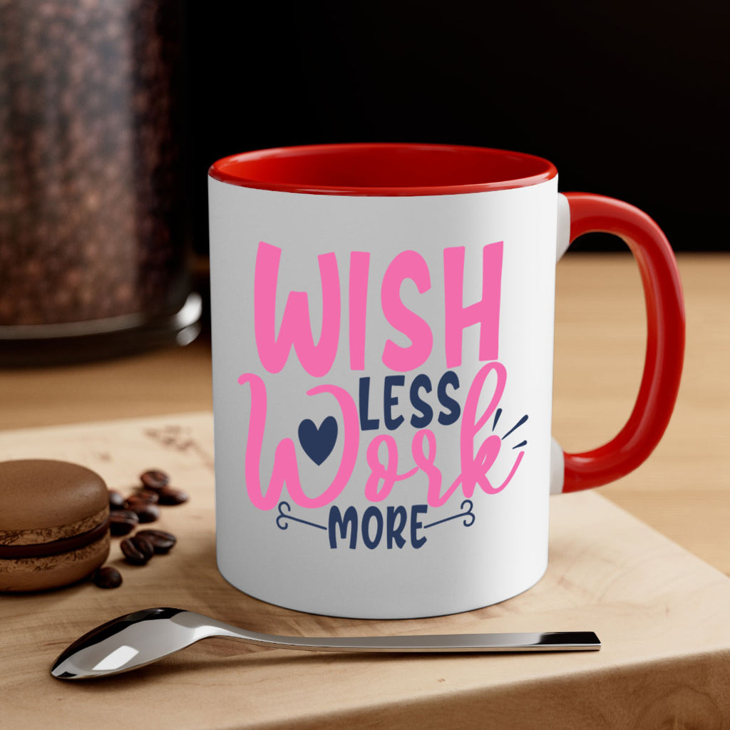 wish less work more Style 62#- motivation-Mug / Coffee Cup
