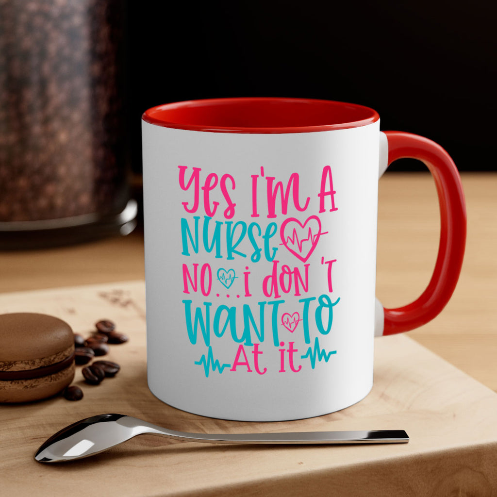 yes im a nurse no i don t want to at it Style Style 4#- nurse-Mug / Coffee Cup