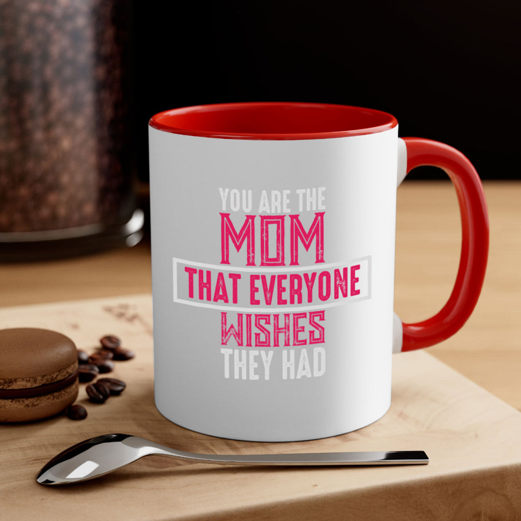 you are the mom that everyone wishes they had 4#- mom-Mug / Coffee Cup