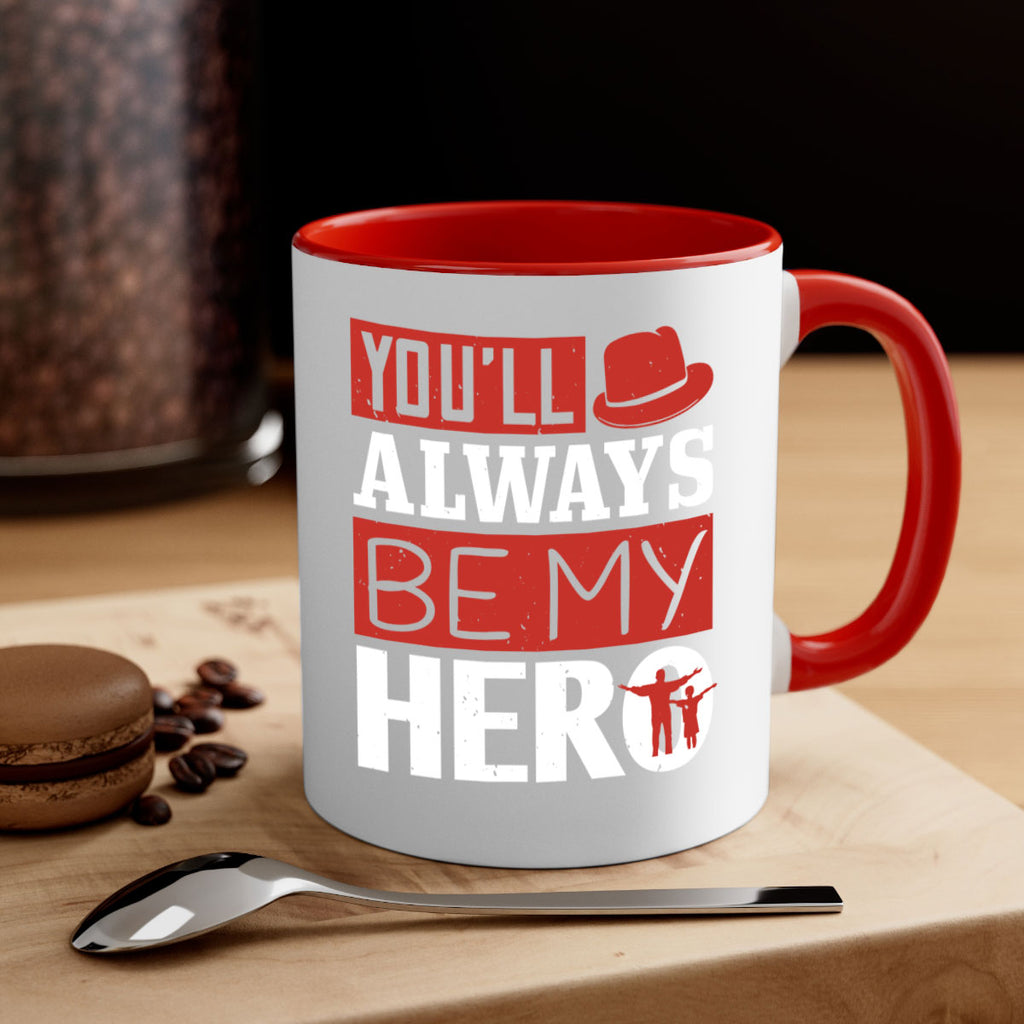 you’ll always be my hero 130#- fathers day-Mug / Coffee Cup