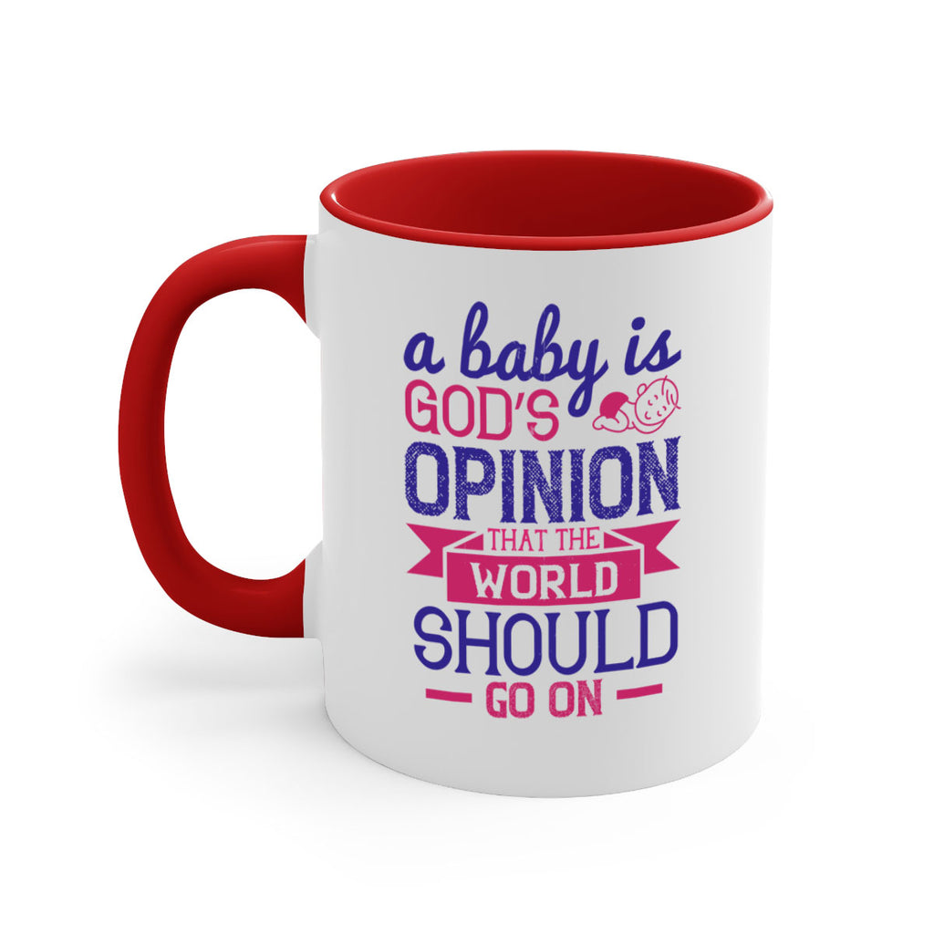 A baby is God’s opinion that the world should go on Style 139#- baby2-Mug / Coffee Cup