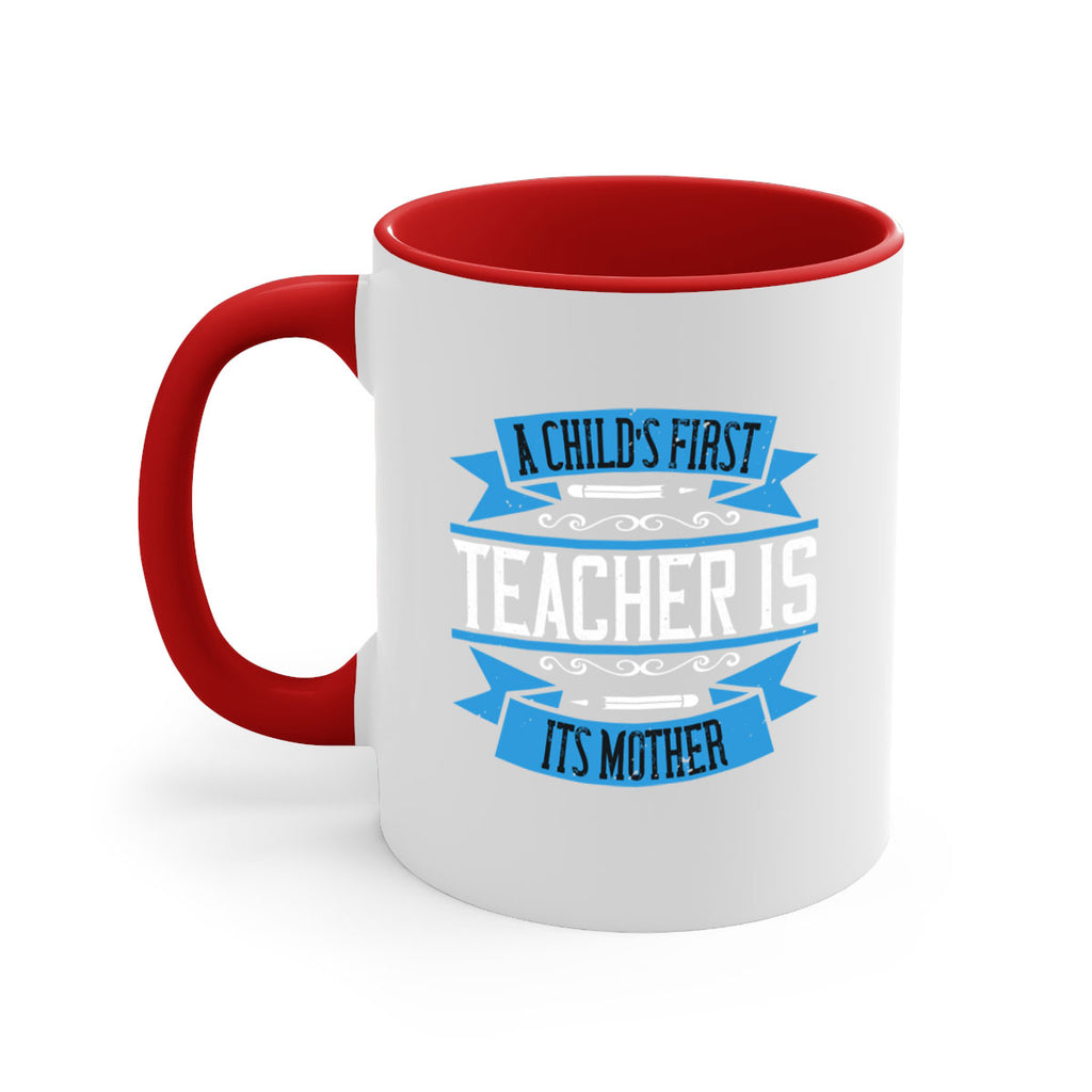 A child’s first teacher is its mother Style 113#- teacher-Mug / Coffee Cup