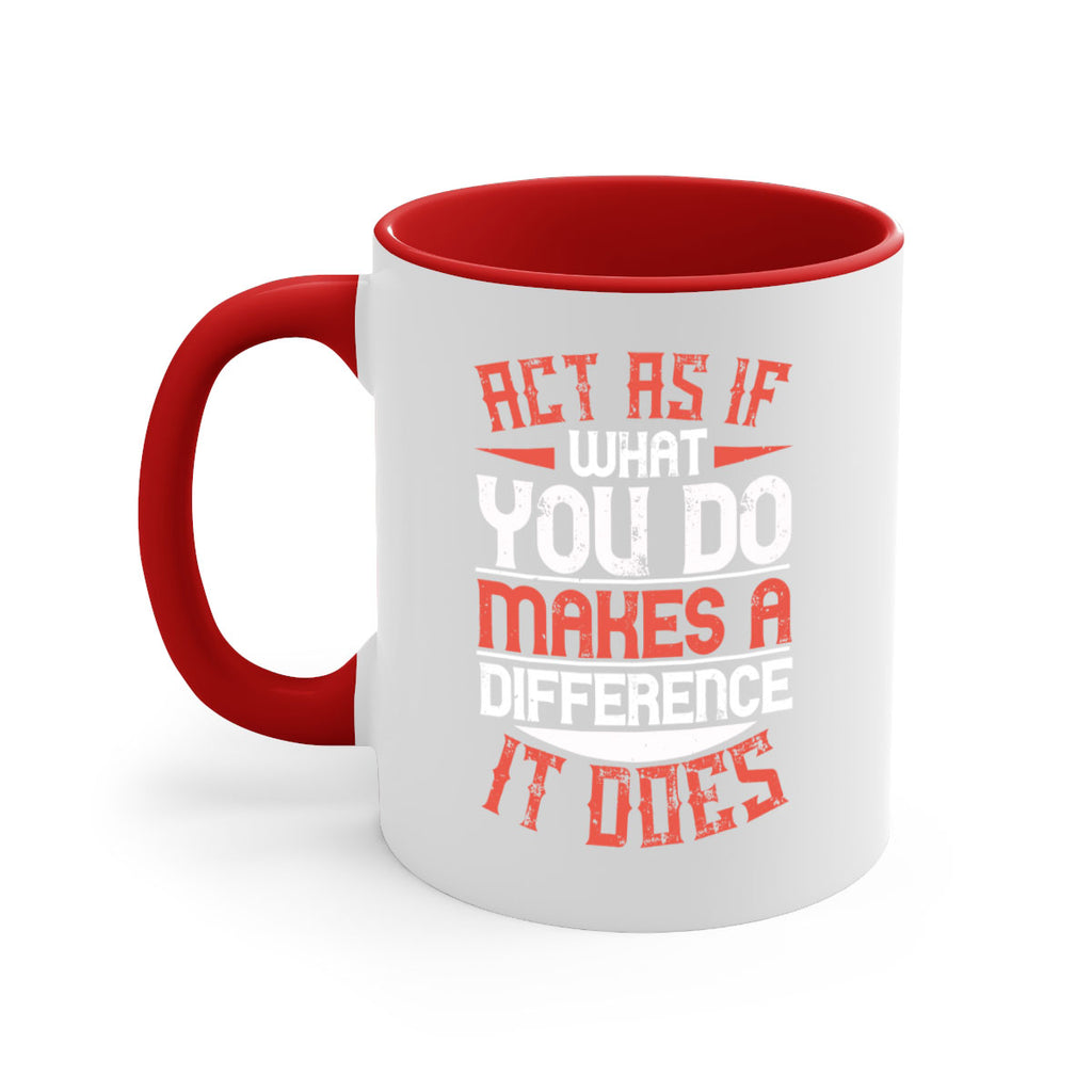 Act as if what you do makes a difference It does Style 48#-Volunteer-Mug / Coffee Cup