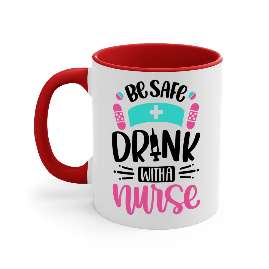 Be Safe Drink With a Nurse Style Style 224#- nurse-Mug / Coffee Cup