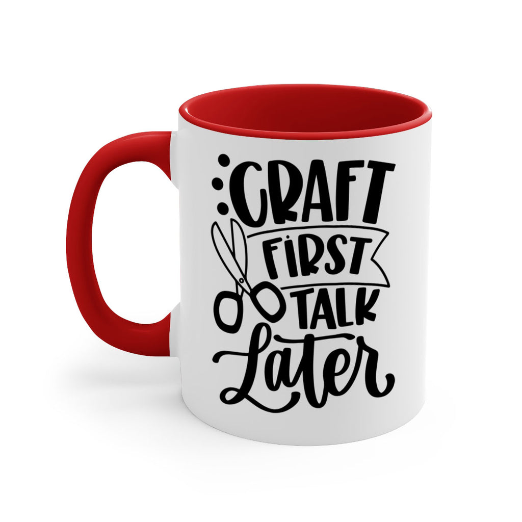 Craft First Talk Later 41#- crafting-Mug / Coffee Cup