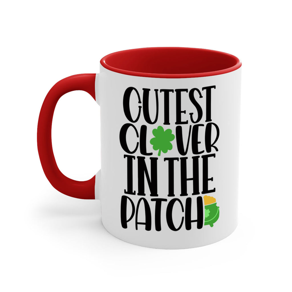 Cutest Clover In The Patch Style 102#- St Patricks Day-Mug / Coffee Cup