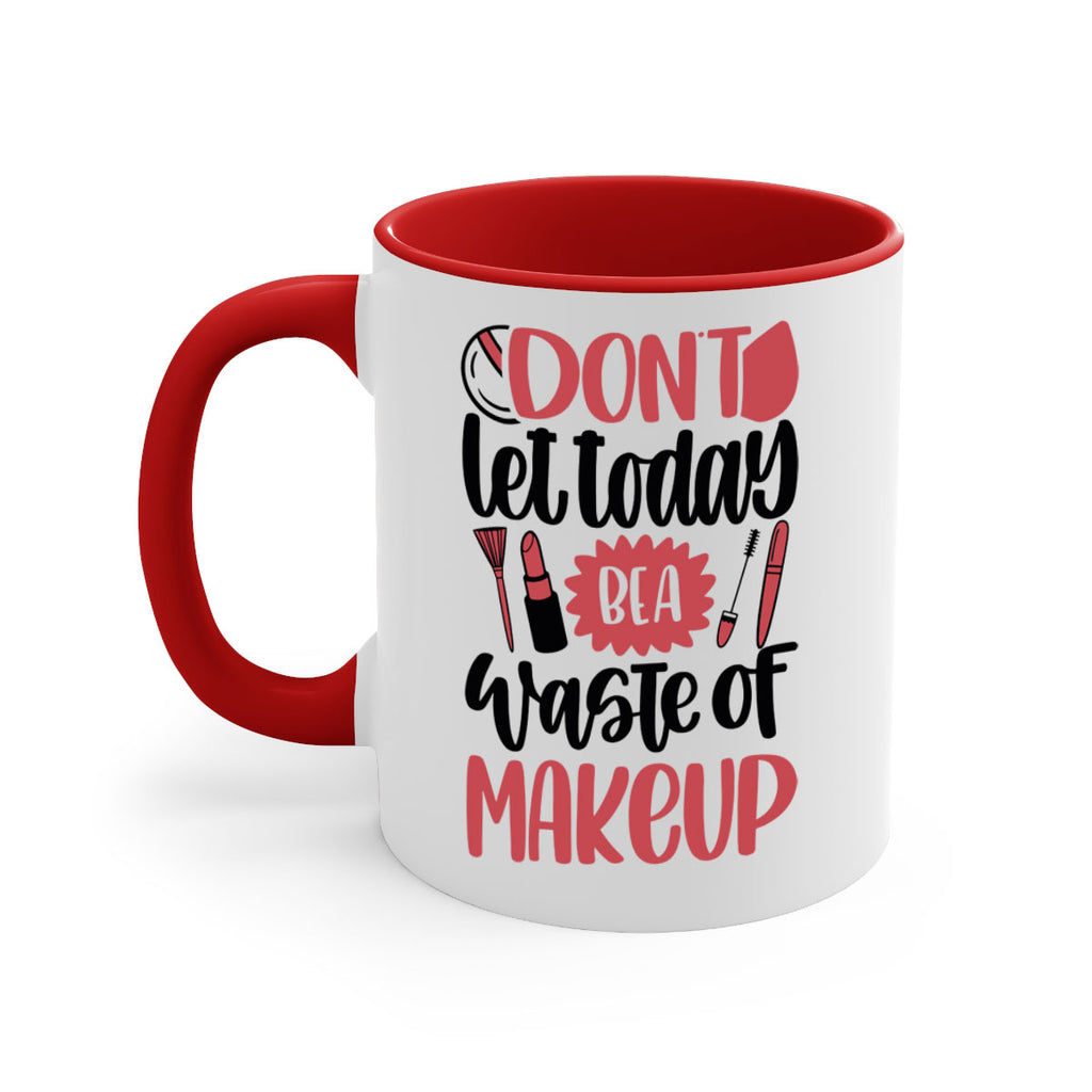 Don∩t Let Today Be A Waste Of Makeup Style 105#- makeup-Mug / Coffee Cup