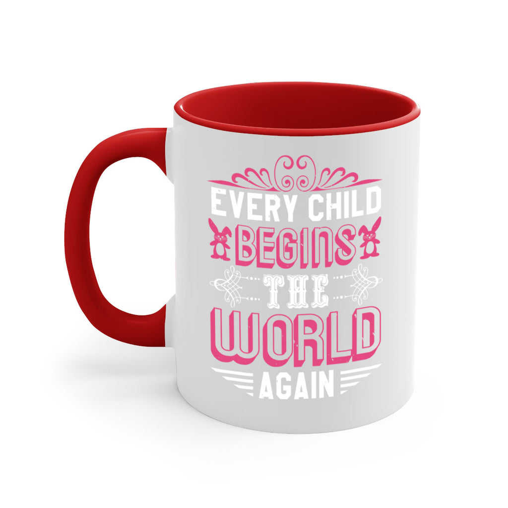 Every child begins the world again Style 42#- baby shower-Mug / Coffee Cup