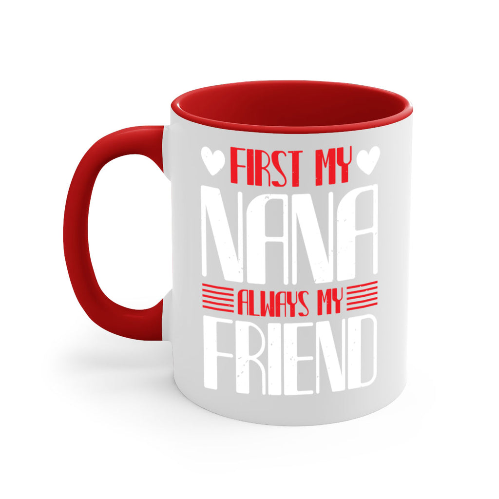 FIRST MY NANA ALWAYS MY FRIEND 31#- grandma-Mug / Coffee Cup