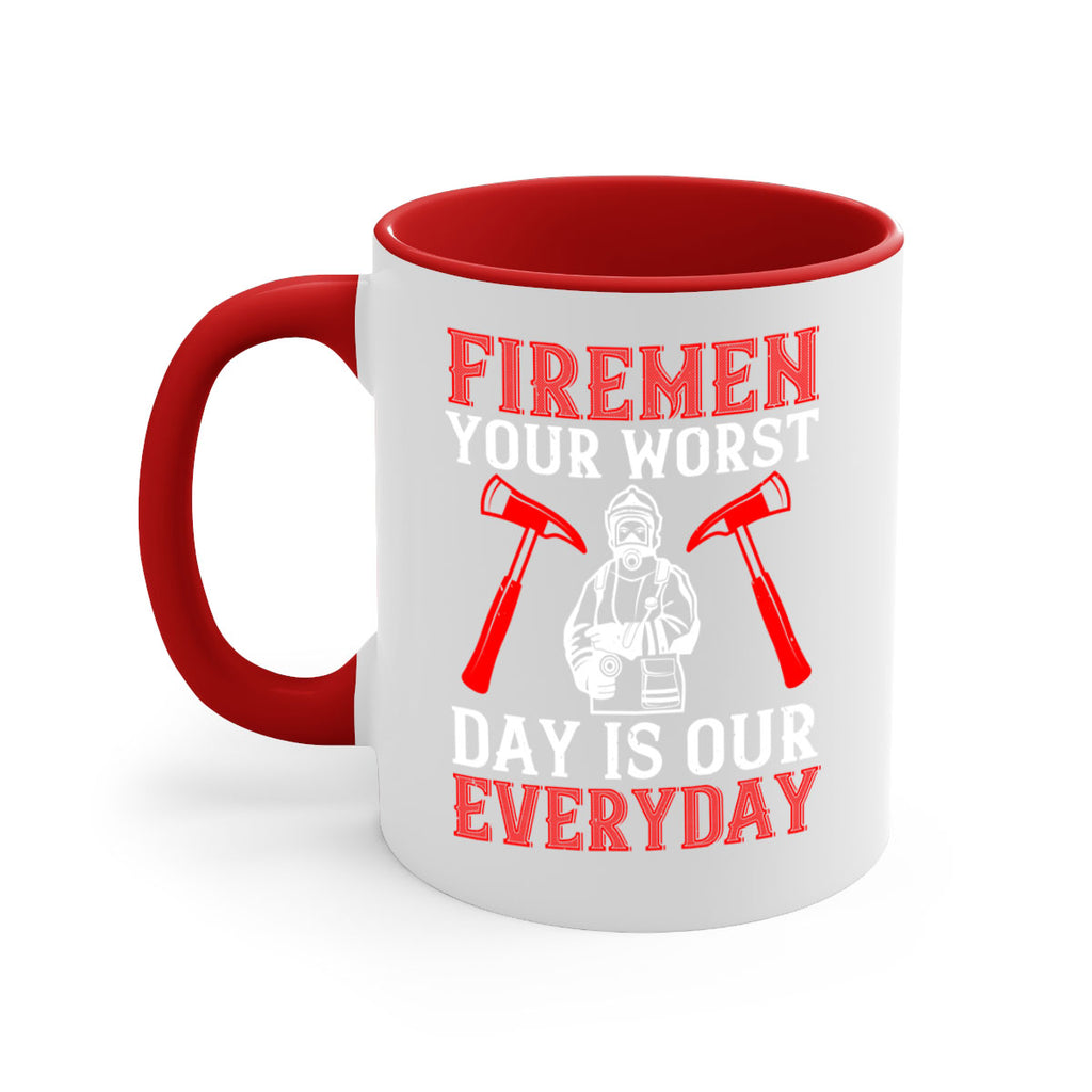 Firemen your worst day is our everyday Style 68#- fire fighter-Mug / Coffee Cup