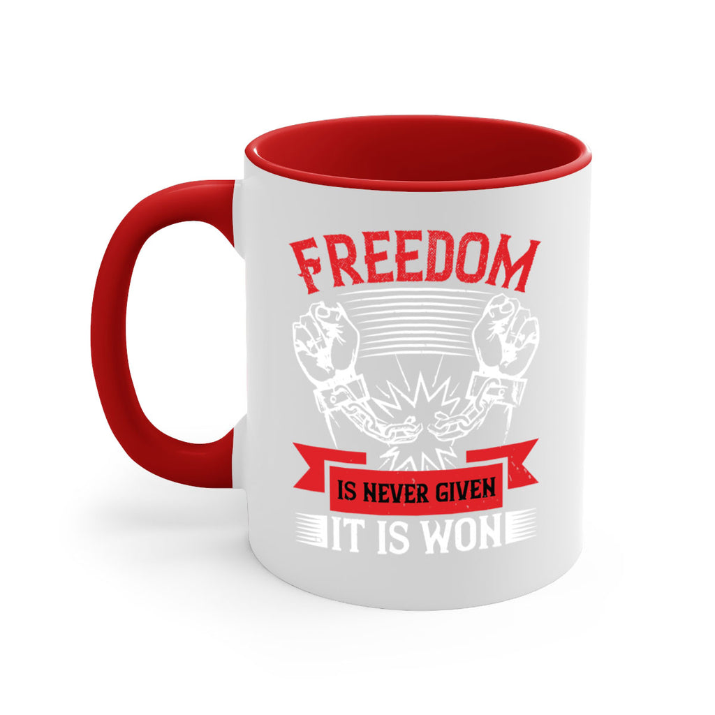Freedom is never given it is won Style 89#- 4th Of July-Mug / Coffee Cup