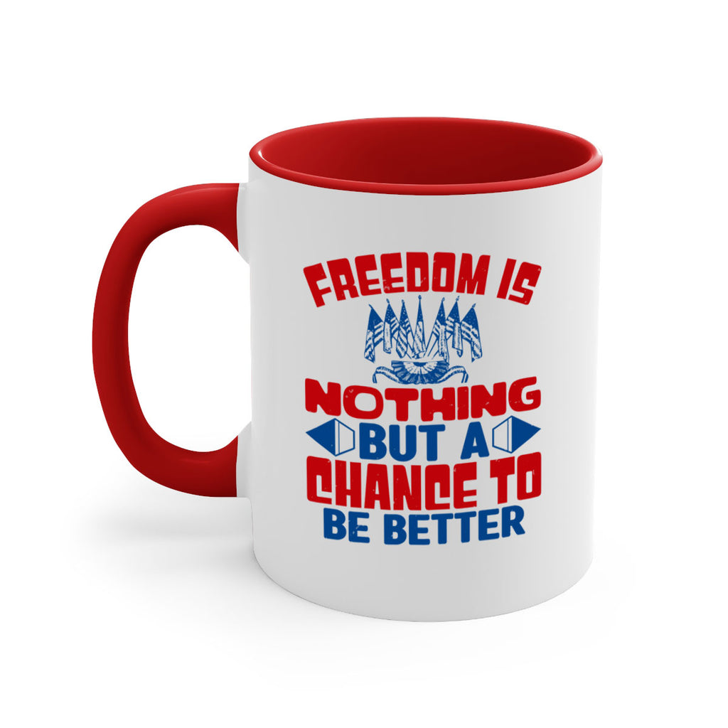 Freedom is nothing Style 6#- 4th Of July-Mug / Coffee Cup