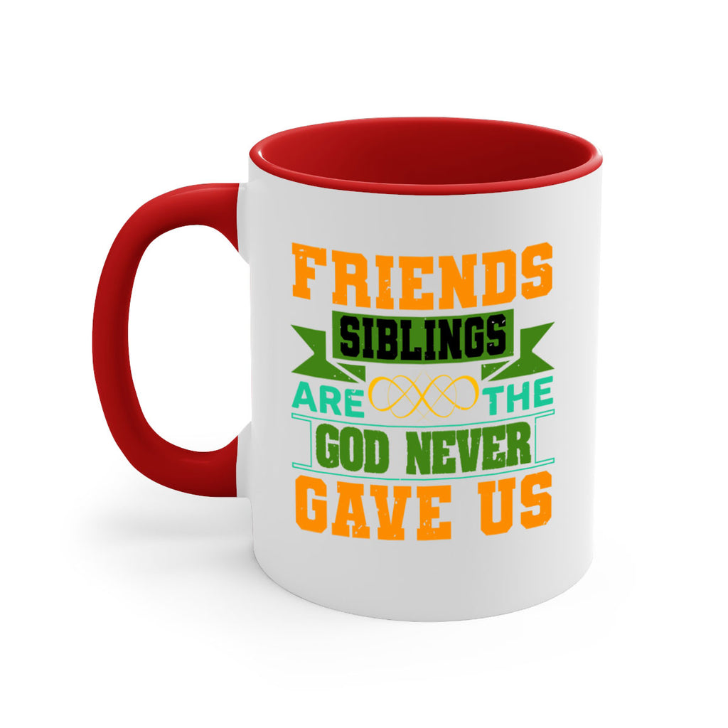 Friends are the siblings God never gave us Style 1#- best friend-Mug / Coffee Cup