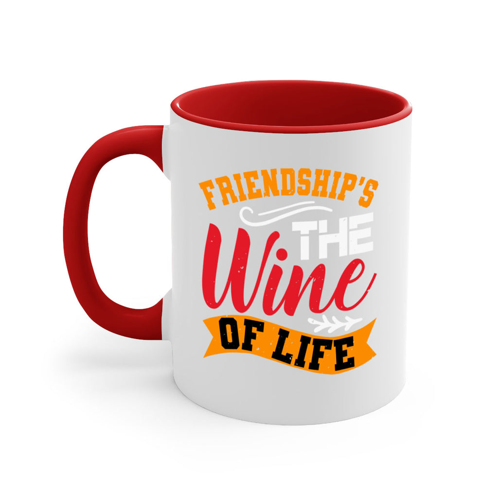 Friendship’s the wine of life Style 102#- best friend-Mug / Coffee Cup