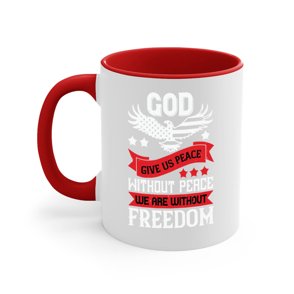 God give us peace without peace we are without freedom Style 95#- 4th Of July-Mug / Coffee Cup