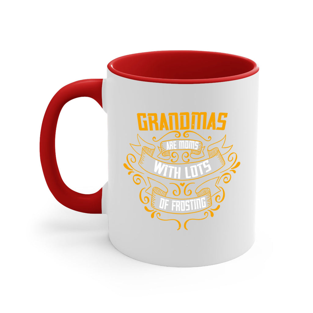 Grandmas are moms with lots of 30#- grandma-Mug / Coffee Cup