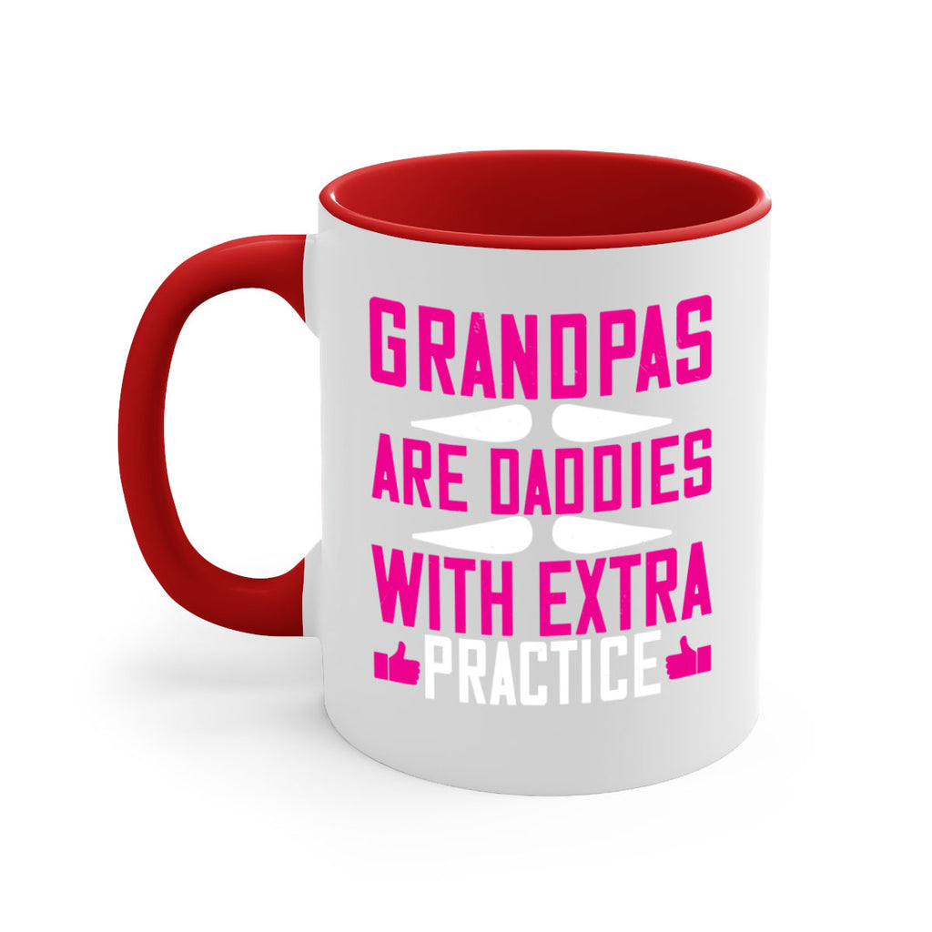 Grandpas are daddies with extra practice 100#- grandpa-Mug / Coffee Cup