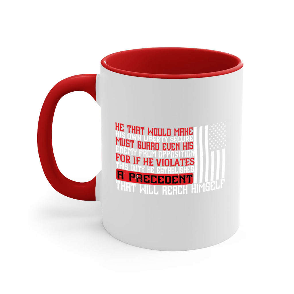 He that would make his own liberty secure must guard even his enemy Style 110#- 4th Of July-Mug / Coffee Cup