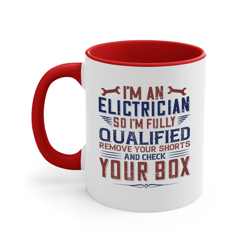 I M AN ELECTRICIAN SO IM FULLY QUALIFIED REMOVE YOUR SHORTS AND CHECK YOUR BOX Style 53#- engineer-Mug / Coffee Cup