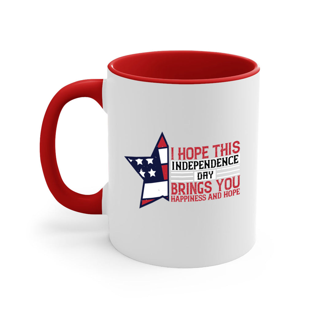 I hope this Independence Day brings you happiness and hope Style 113#- 4th Of July-Mug / Coffee Cup