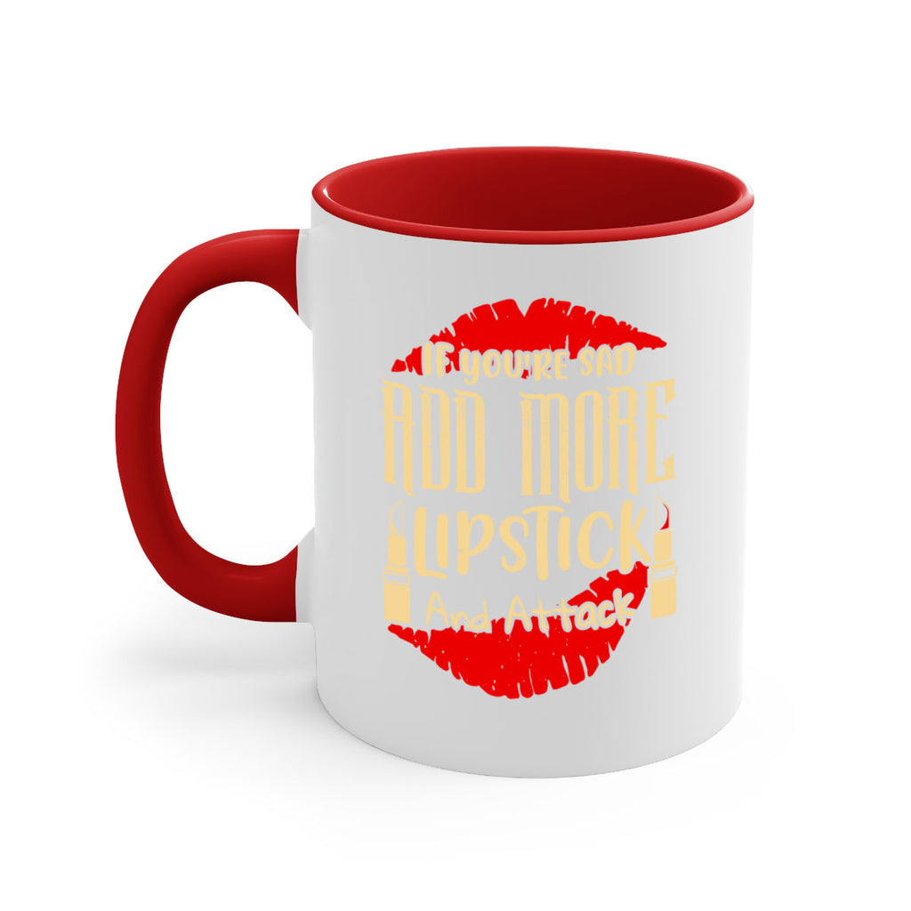 If youre sad add more lipstick and attack Style 203#- makeup-Mug / Coffee Cup