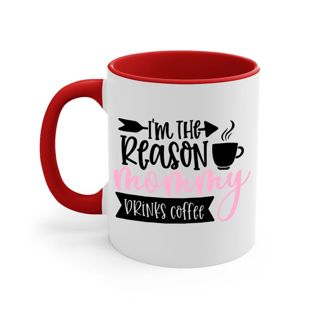 Im The Reason Mommy Drinks Coffee Style 82#- baby2-Mug / Coffee Cup